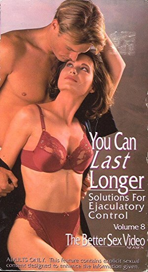 The Better Sex Video Series - Volume 8 - You can last longer: Solutions for Ejaculatory Control
